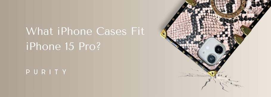 What iPhone Cases Fit iPhone 15 Pro?